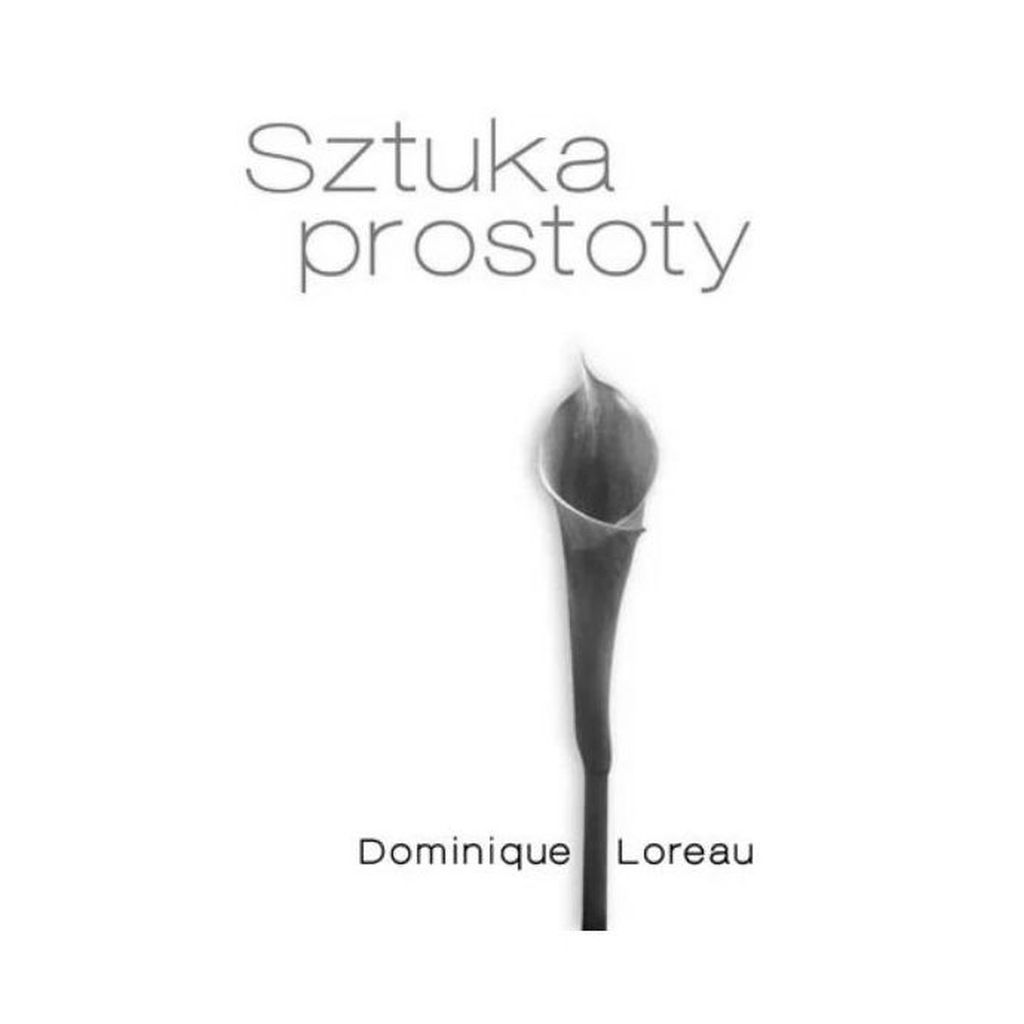 Okładka książki „Sztuka prostoty” Dominique Loreau. Minimalizm książka recenzja.